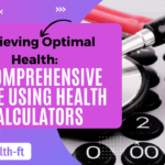 Achieving Optimal Health: A Comprehensive Guide Using Health Calculators