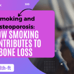 Smoking and Osteoporosis: How Smoking Contributes to Bone Loss