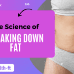 The Science of Breaking Down Fat