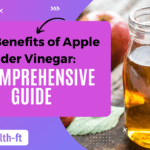 The Benefits of Apple Cider Vinegar: A Comprehensive Guide