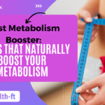 Best Metabolism Booster: Foods That Naturally Boost Your Metabolism