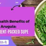 The Health Benefits of Arugula A Nutrient-Packed Superfood