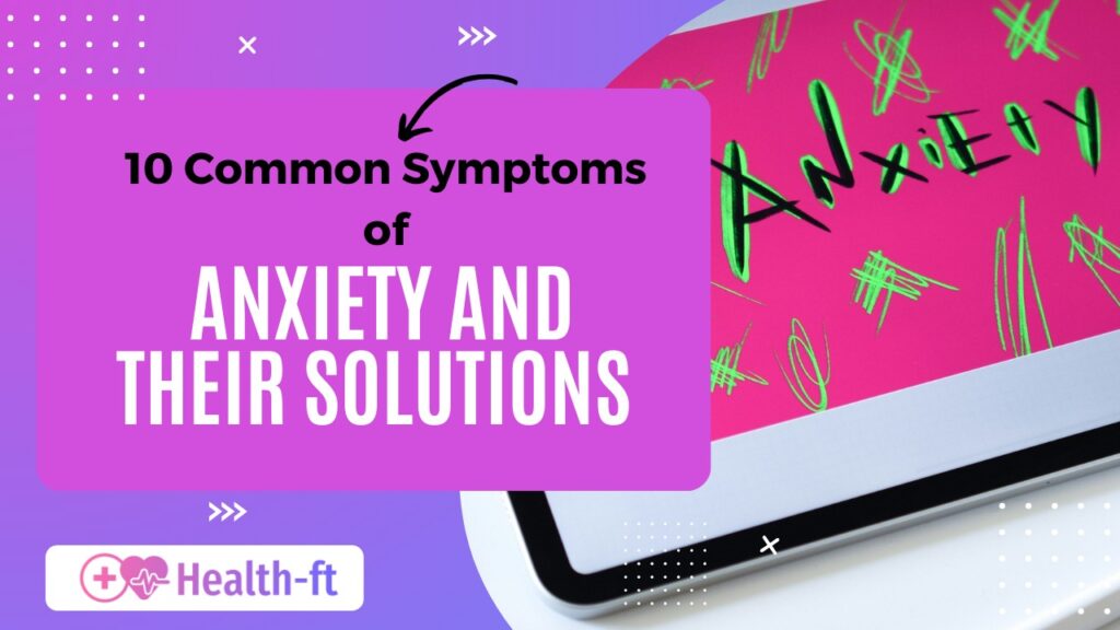 10 common symptoms of anxiety and their solutions