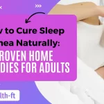 How to Cure Sleep Apnea Naturally: Proven Home Remedies for Adults