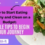 How to Start Eating Healthy and Clean on a Budget