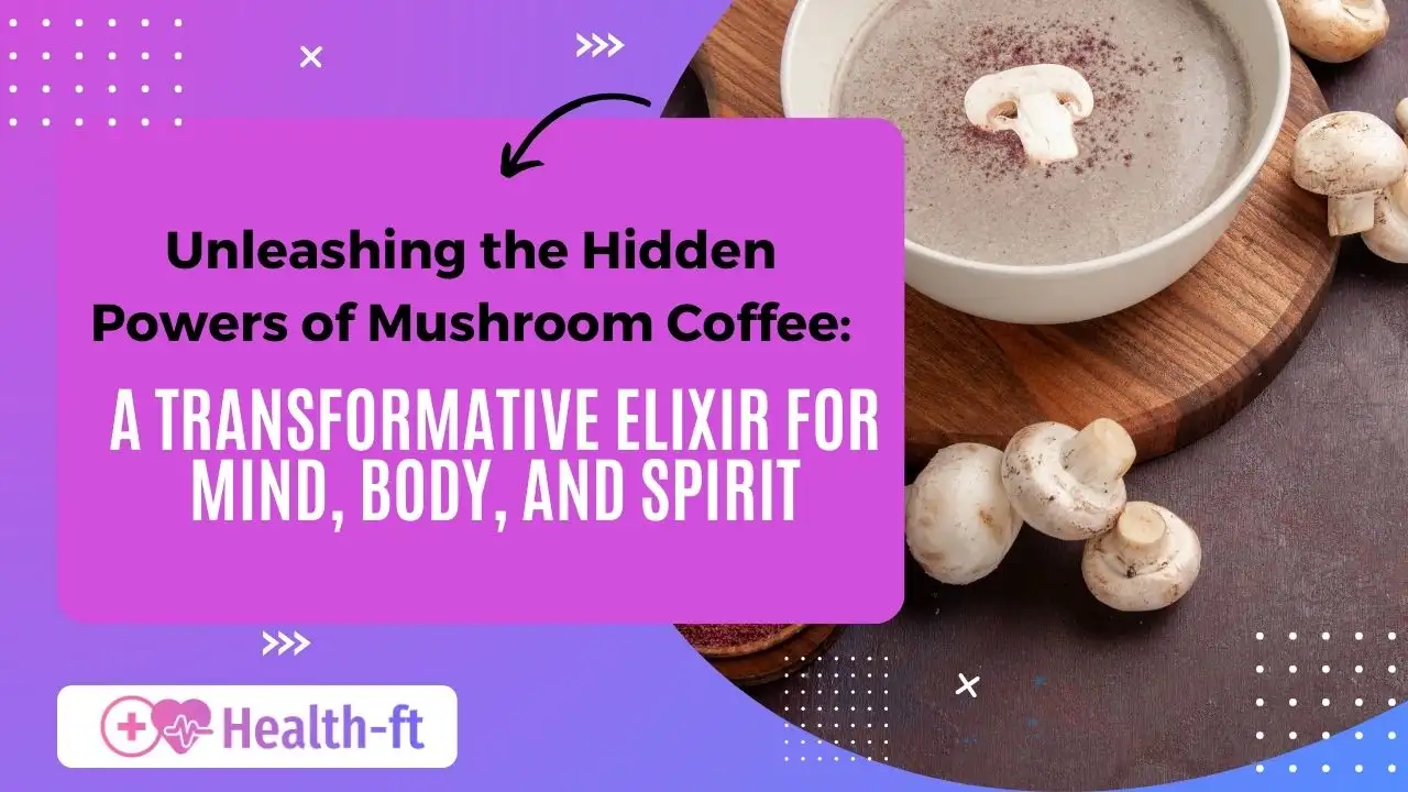 Unleashing the Hidden Powers of Mushroom Coffee A Transformative Elixir for Mind, Body, and Spirit