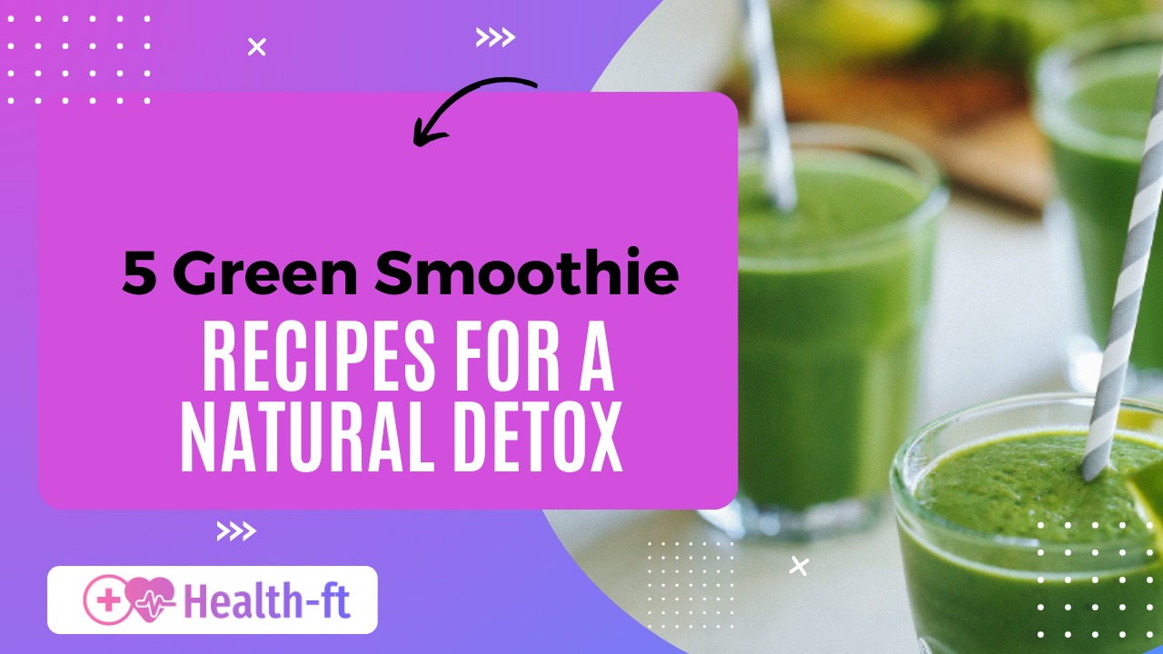 5 green smoothie recipes for a natural detox