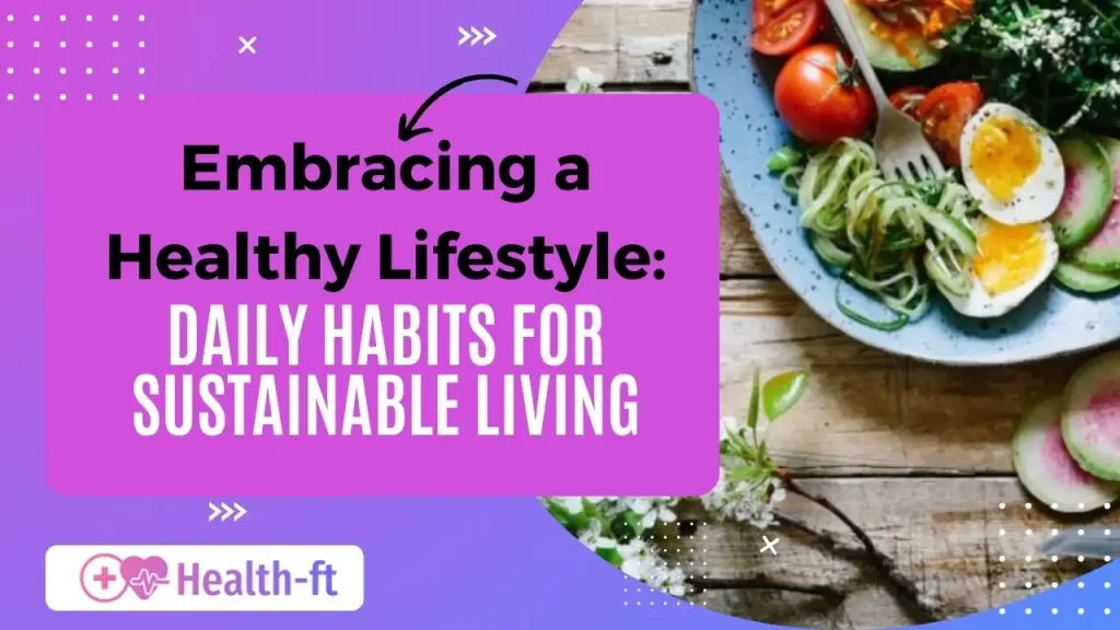 Embracing a Healthy Lifestyle Daily Habits for Sustainable Living