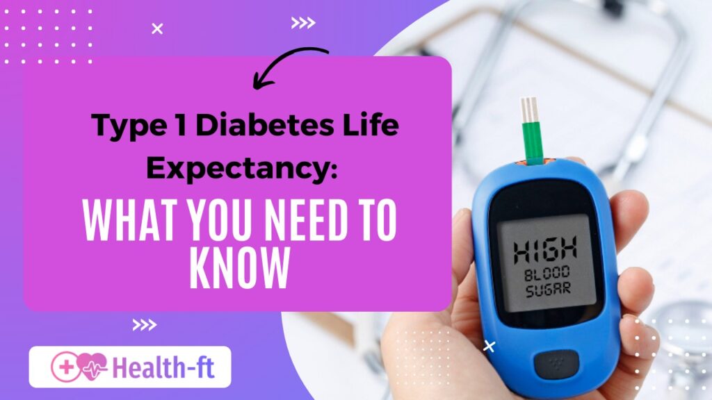 Type 1 Diabetes Life Expectancy: What You Need to Know