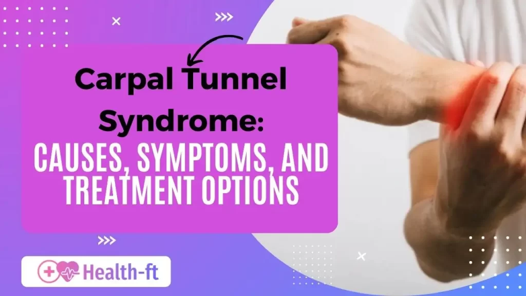 Understanding Carpal Tunnel Syndrome Causes, Symptoms, and Treatment Options