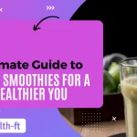 Detox Smoothies Health Benefits, Recipes and Tips