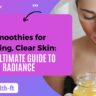 Smoothies for Glowing Clear Skin The Ultimate Guide to Radiance