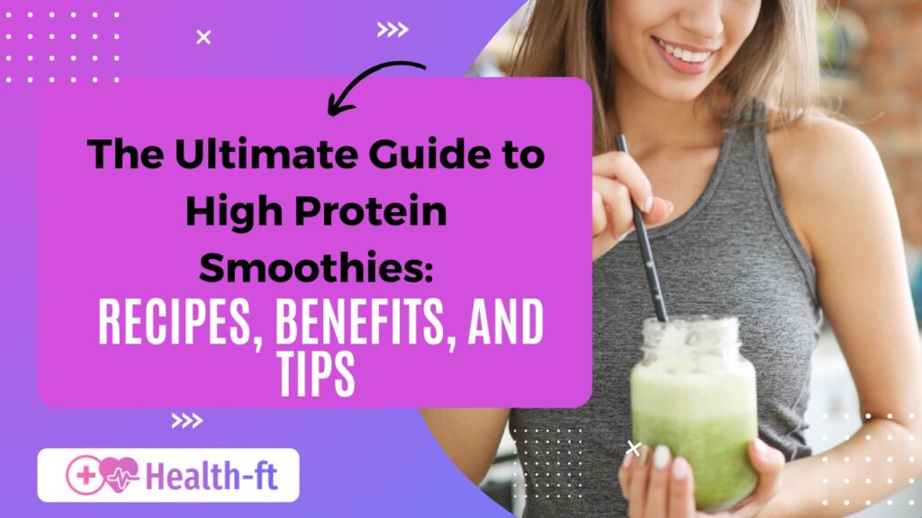 The Ultimate Guide to High Protein Smoothies: Recipes, Benefits, and Tips