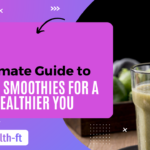 Ultimate guide to detox smoothies for a healthier you