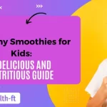 Best Healthy Smoothie Recipes for Kids