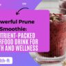 Powerful prune smoothie