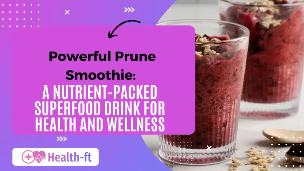 Prune Smoothie Benefits Boost Digestion, Skin, and Overall Health