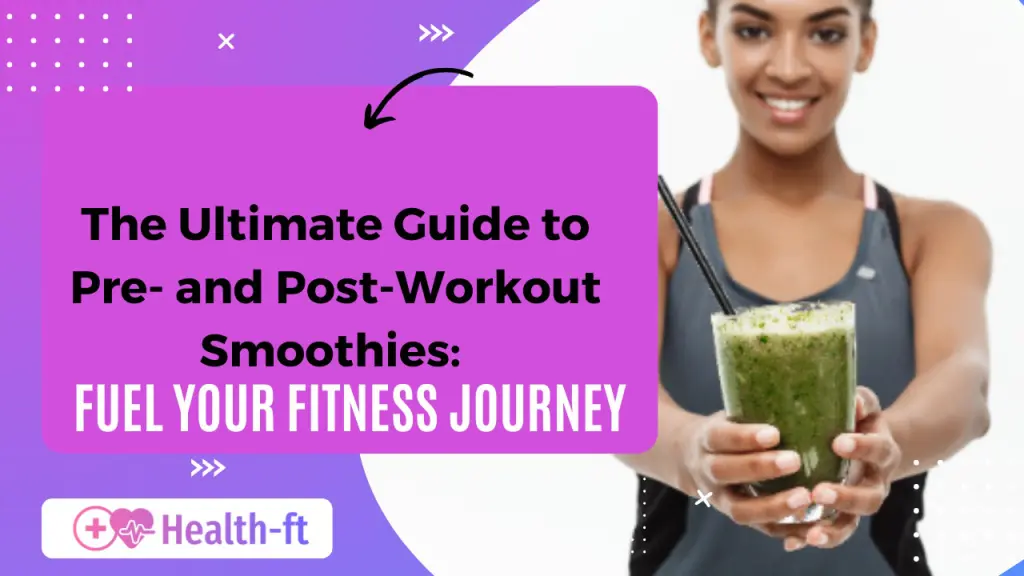 The Ultimate Guide to Pre- and Post-Workout Smoothies: Fuel Your Fitness Journey