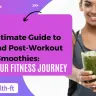 The Ultimate Guide to Pre- and Post-Workout Smoothies: Fuel Your Fitness Journey