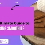 The Ultimate Guide to Storing Smoothies