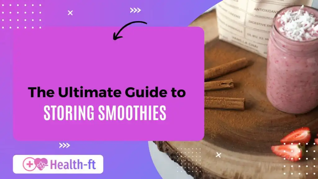 The Ultimate Guide to Storing Smoothies