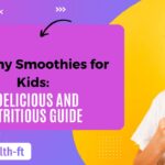 healthy smoothies for kids a delicious and nutritious guide