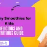 healthy smoothies for kids a delicious and nutritious guide