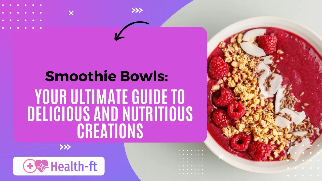 smoothie bowls your ultimate guide to delicious and nutritious