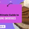 the ultimate guide to storing smoothies