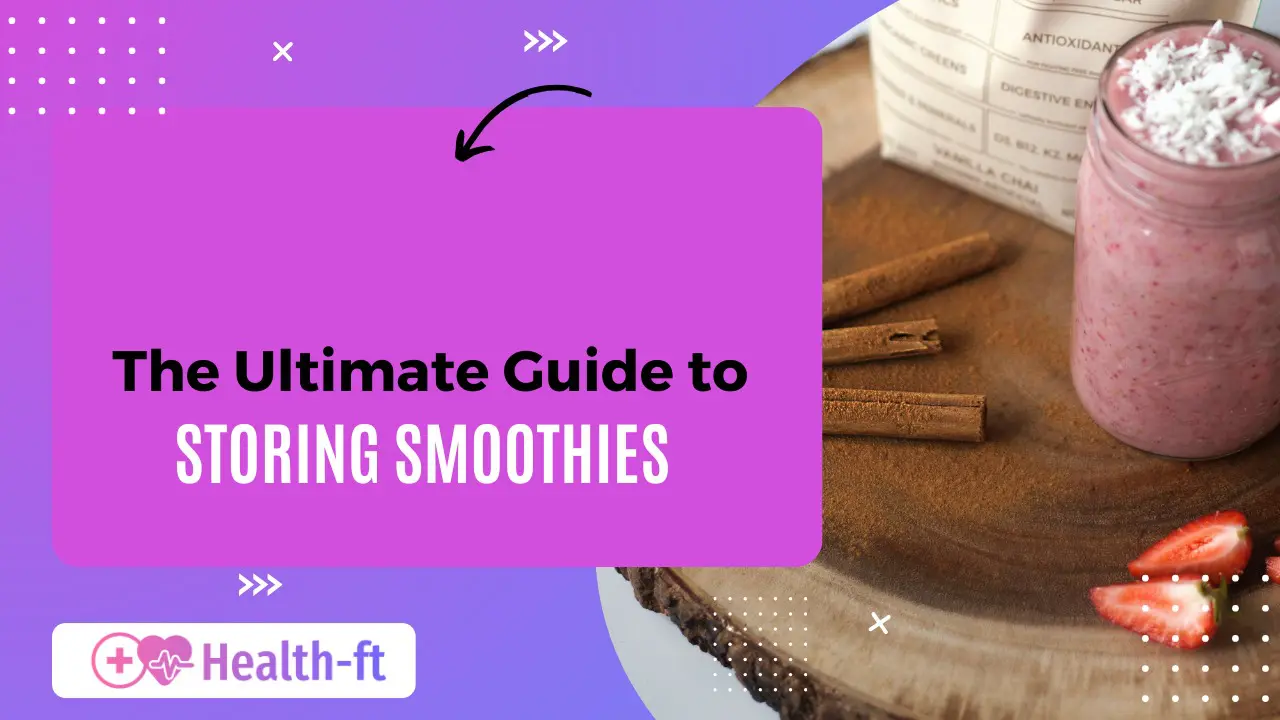 the ultimate guide to storing smoothies