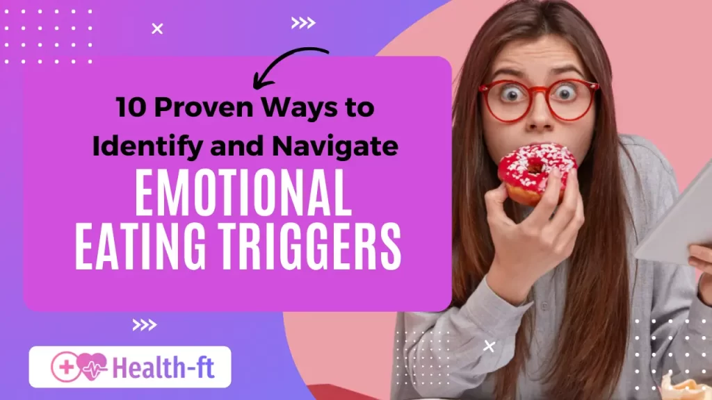 10-Proven-Ways-to-Identify-and-Navigate-Emotional-Eating-Triggers