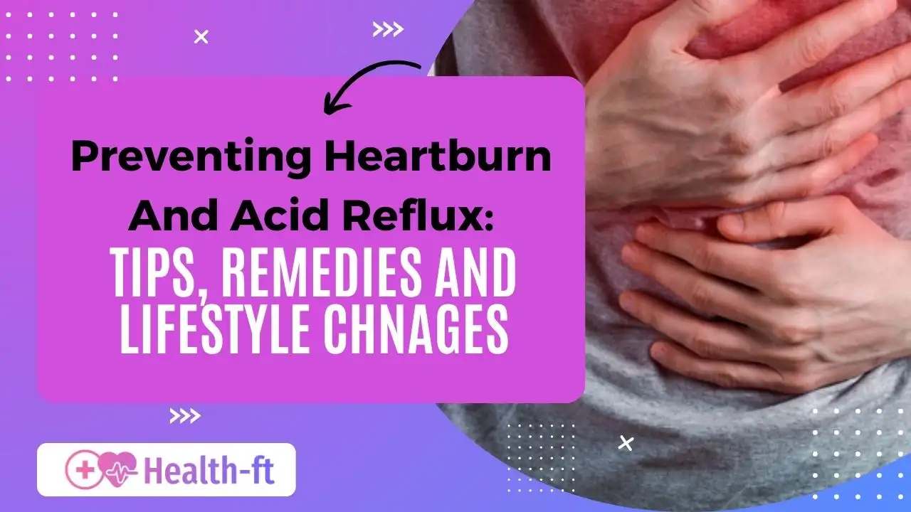 The Ultimate Guide to Preventing Heartburn and Acid Reflux