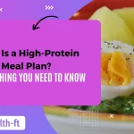 What is a High-Protein Meal Plan - Everything You Need to Know