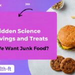 The Hidden Science of Cravings and Treats: Why We Want Junk Food?