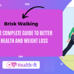 Brisk Walking: The Complete Guide to Better Health and Weight Loss