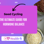 Seed Cycling:The Ultimate Guide for Hormone Balance