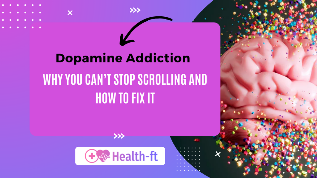Dopamine Addiction: Why You Can’t Stop Scrolling and How to Fix It