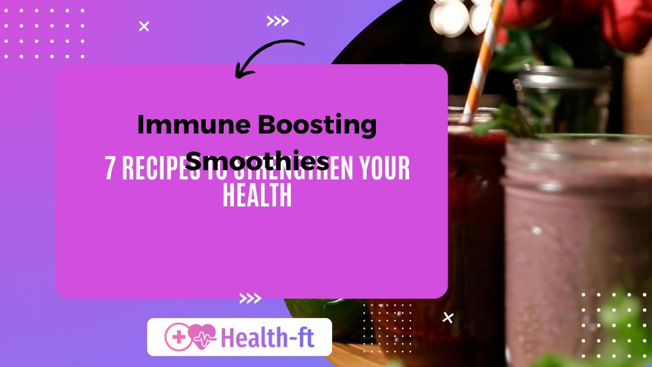 Immune Boosting Smoothies – 7 Recipes to Strengthen Your Health